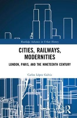 Cities, Railways, Modernities - Carlos López Galviz