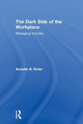 The Dark Side of the Workplace - Annette B. Roter