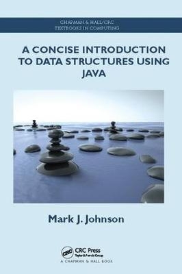 A Concise Introduction to Data Structures using Java - Mark J. Johnson