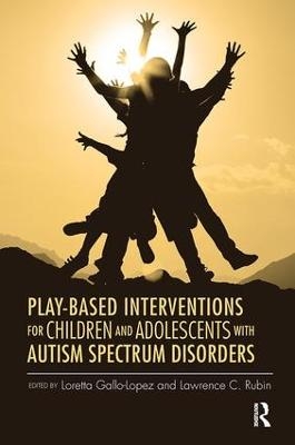 Play-Based Interventions for Children and Adolescents with Autism Spectrum Disorders - 