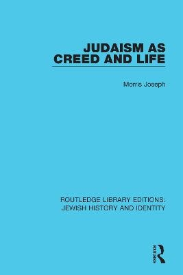 Judaism as Creed and Life - Morris Joseph