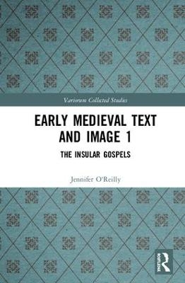 Early Medieval Text and Image Volume 1 - Jennifer O'Reilly