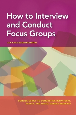 How to Interview and Conduct Focus Groups - Jen Katz-Buonincontro