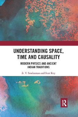 Understanding Space, Time and Causality - B.V. Sreekantan, Sisir Roy