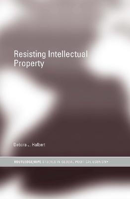 Resisting Intellectual Property - Debora J. Halbert