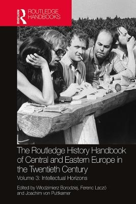 The Routledge History Handbook of Central and Eastern Europe in the Twentieth Century - 