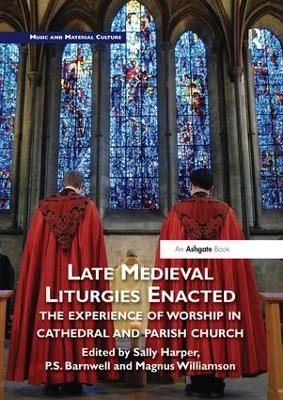 Late Medieval Liturgies Enacted - 