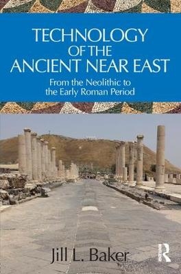 Technology of the Ancient Near East - Jill L. Baker