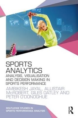 Sports Analytics - Ambikesh Jayal, Allistair McRobert, Giles Oatley, Peter O'Donoghue