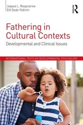 Fathering in Cultural Contexts - Jaipaul Roopnarine, Elif Dede Yildirim