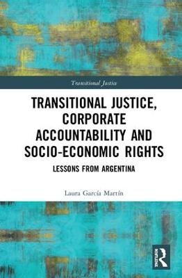 Transitional Justice, Corporate Accountability and Socio-Economic Rights - Laura García Martín