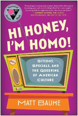 Hi Honey, I'm Homo! - Matt Baume