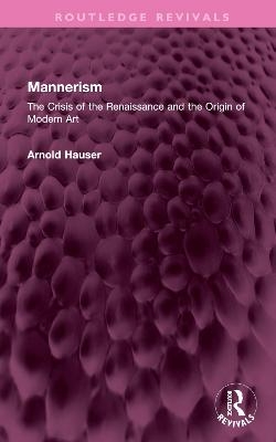 Mannerism (Vol. I and II) - Arnold Hauser