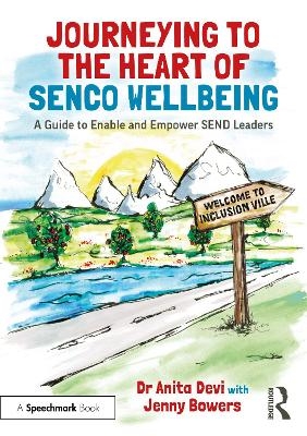 Journeying to the Heart of SENCO Wellbeing - Anita Devi, Jenny Bowers