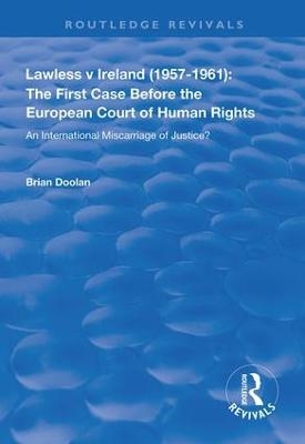 Lawless v Ireland (1957–1961): The First Case Before the European Court of Human Rights - Brian Doolan