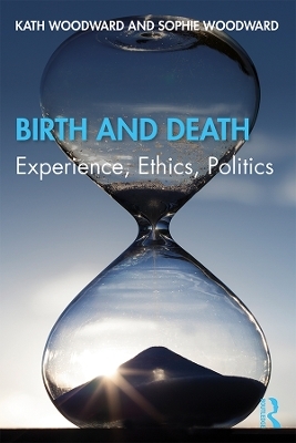 Birth and Death - Kath Woodward, Sophie Woodward