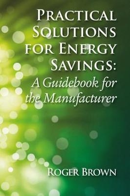 Practical Solutions for Energy Savings - Roger Brown