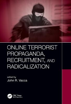 Online Terrorist Propaganda, Recruitment, and Radicalization - 