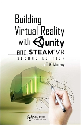 Building Virtual Reality with Unity and SteamVR - Jeff W Murray