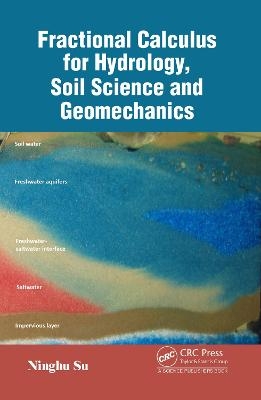 Fractional Calculus for Hydrology, Soil Science and Geomechanics - Ninghu Su