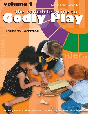 The Complete Guide to Godly Play - Jerome W. Berryman