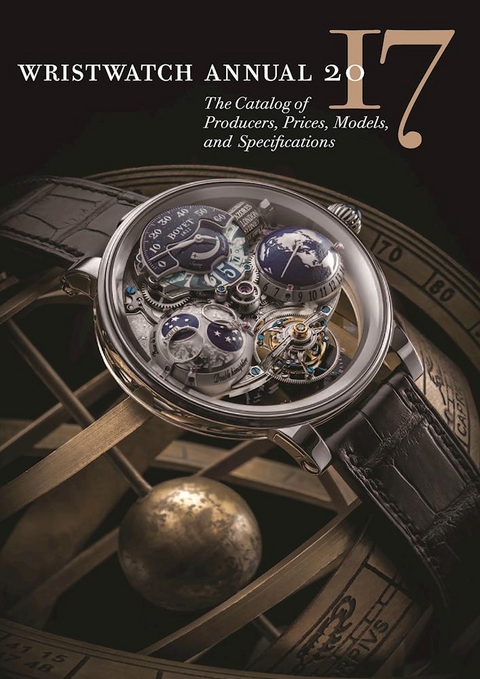 Wristwatch Annual 2017: The Catalog of Producers, Prices, Models, and Specifications - 