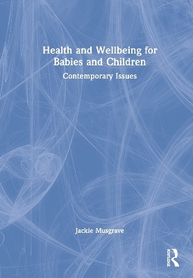 Health and Wellbeing for Babies and Children - Jackie Musgrave