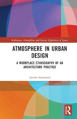 Atmosphere in Urban Design - Anette Stenslund