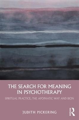 The Search for Meaning in Psychotherapy - Judith Pickering