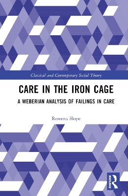 Care in the Iron Cage - Rowena Slope