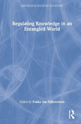 Regulating Knowledge in an Entangled World - 