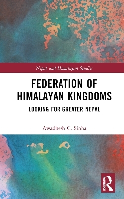 Federation of Himalayan Kingdoms - Awadhesh C. Sinha