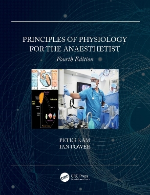 Principles of Physiology for the Anaesthetist - Peter Kam, Ian Power