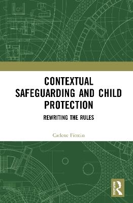 Contextual Safeguarding and Child Protection - Carlene Firmin