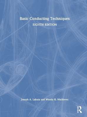 Basic Conducting Techniques - Joseph A. Labuta, Wendy Matthews