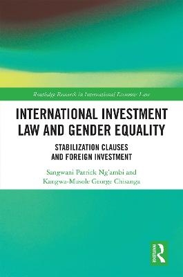 International Investment Law and Gender Equality - Sangwani Patrick Ng’ambi, Kangwa-Musole George Chisanga