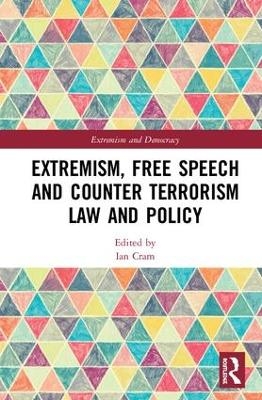 Extremism, Free Speech and Counter-Terrorism Law and Policy - 