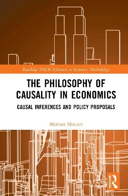 The Philosophy of Causality in Economics - Mariusz Maziarz