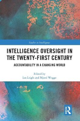 Intelligence Oversight in the Twenty-First Century - 