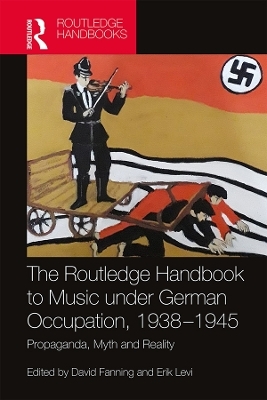 The Routledge Handbook to Music under German Occupation, 1938-1945 - 