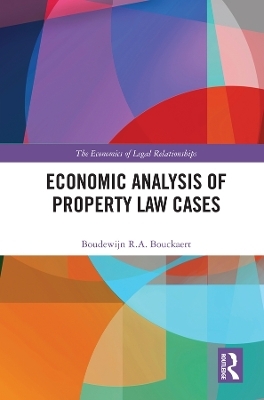 Economic Analysis of Property Law Cases - Boudewijn R. A. Bouckaert