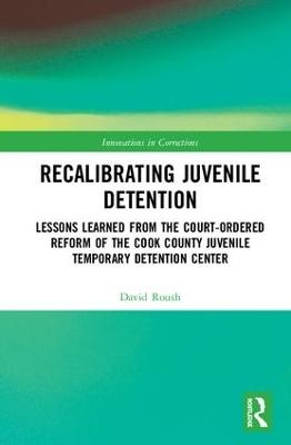 Recalibrating Juvenile Detention - David W. Roush