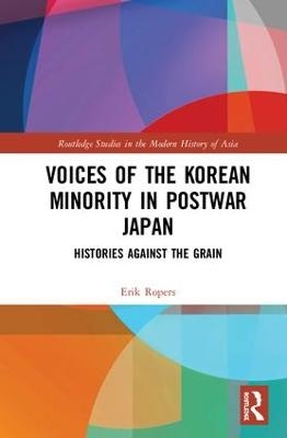 Voices of the Korean Minority in Postwar Japan - Erik Ropers