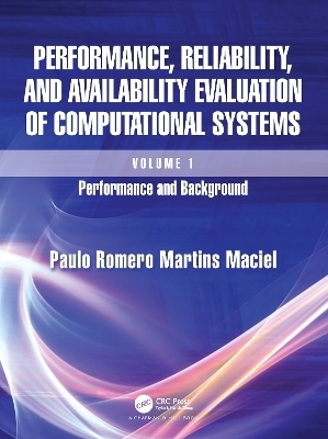 Performance, Reliability, and Availability Evaluation of Computational Systems, Volume I - Paulo Romero Martins Maciel