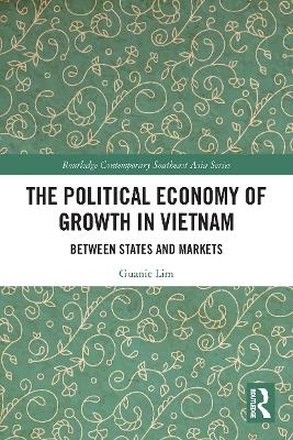 The Political Economy of Growth in Vietnam - Guanie Lim