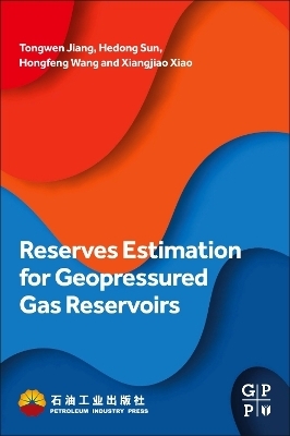 Reserves Estimation for Geopressured Gas Reservoirs - Tongwen Jiang, Hedong Sun, Hongfeng Wang, Xiangjiao Xiao