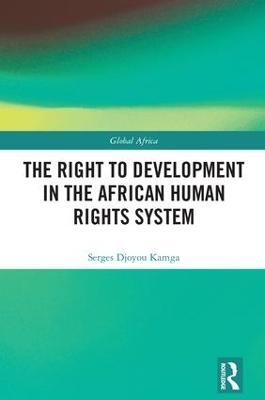 The Right to Development in the African Human Rights System - Serges Djoyou Kamga