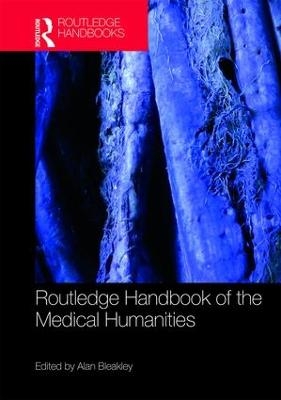 Routledge Handbook of the Medical Humanities - 