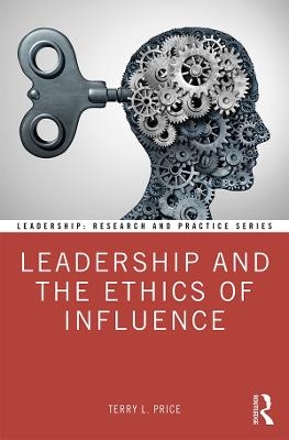 Leadership and the Ethics of Influence - Terry L. Price