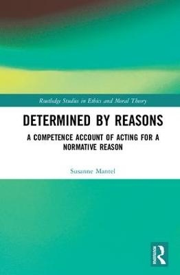 Determined by Reasons - Susanne Mantel